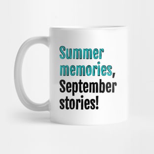 Summer memories, September stories! Mug